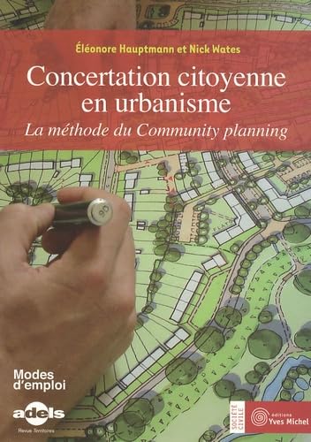 Stock image for Concertation citoyenne en urbanisme : La mthode du Community planning for sale by medimops