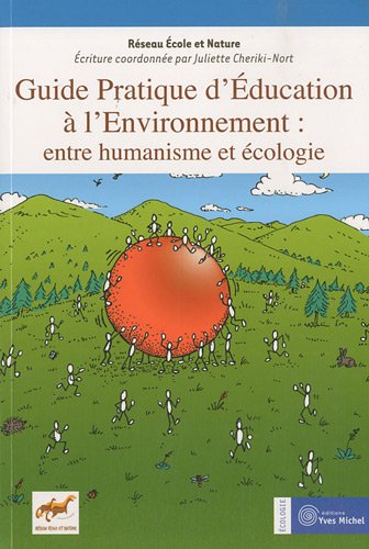 Beispielbild fr Guide pratique d'ducation  l'environnement : entre humanisme et cologie zum Verkauf von medimops