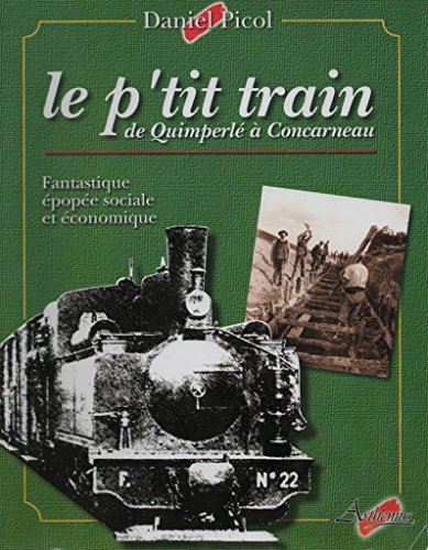 Imagen de archivo de Le P'tit Train De Quimperl  Concarneau : Fantastique pope Sociale Et conomique a la venta por RECYCLIVRE