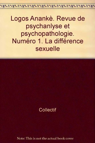 9782913520004: Logos Anank. Revue de psychanlyse et psychopathologie. Numro 1. La diffrence sexuelle