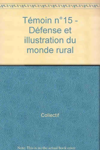 TEMOIN 15 : DEFENSE ET ILLUSTRATION DU MONDE RURAL