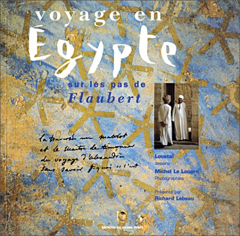Stock image for Voyage en Egypte : Sur les pas de Flaubert for sale by medimops