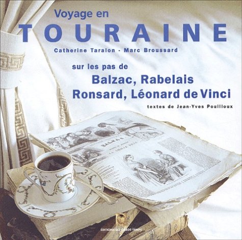 Beispielbild fr VOYAGE EN TOURAINE SUR LES PAS DE BALZAC, RABELAIS, RONSARD, LEONARD DE VINCI zum Verkauf von Le-Livre