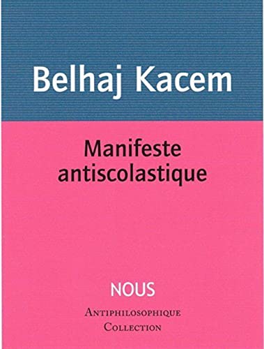 Stock image for Manifeste antiscolastique Belhaj Kacem, Mehdi for sale by Librairie Parrsia