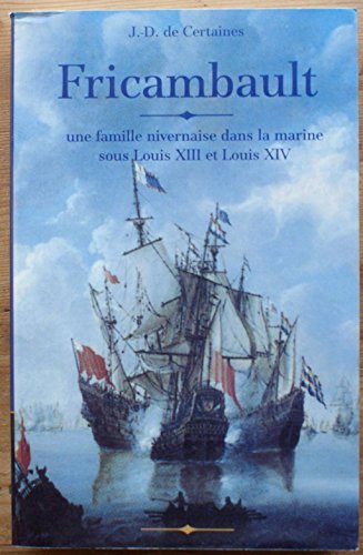 9782913555310: Fricambault.: Une famille nivernaise dans la marine sous Louis XIII et Louis XIV