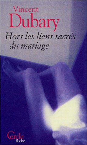 Stock image for Hors les liens sacrs du mariage for sale by A TOUT LIVRE