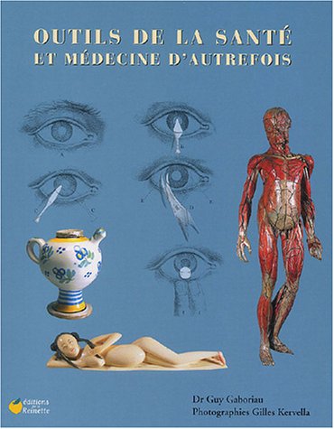 Beispielbild fr Outils de sante et medecine d'autrefois zum Verkauf von Librairie Laumiere