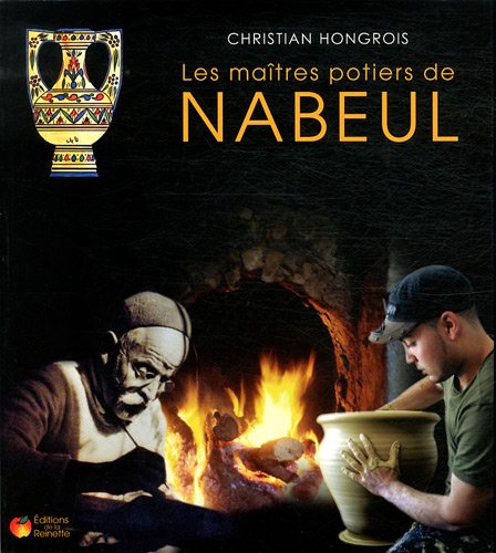 9782913566569: Les matres potiers de Nabeul: Historique de la poterie artistique de Nabeul au XXe sicle
