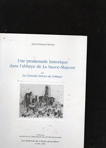 Stock image for Une promenade historique dans l'abbaye de la sauve-majeur ou les grandes heures de l'abbaye [Broch] Duclot, Jean-francois for sale by BIBLIO-NET