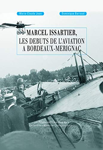 Stock image for MARCEL ISSARTIER. LES DEBUTS DE L'AVIATION A BORDEAUX-MERIGNAC for sale by Librairie Layan