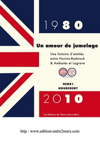 Stock image for Un Amour De Jumelage : Une Histoire D'amitis Entre Norton-radstock & Ambars Et Lagrave : 1980-2010 for sale by RECYCLIVRE
