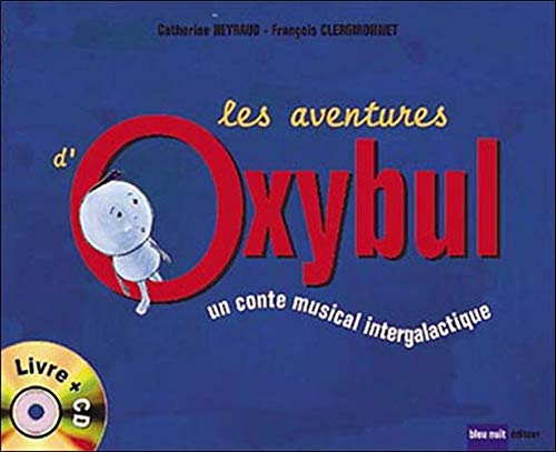 Stock image for Les aventures d'Oxybul : Un conte musical intergalactique (1CD audio) for sale by medimops