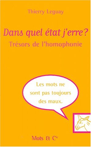 Stock image for Dans quel tat j'erre ? : trsors de l'homophonie for sale by Ammareal