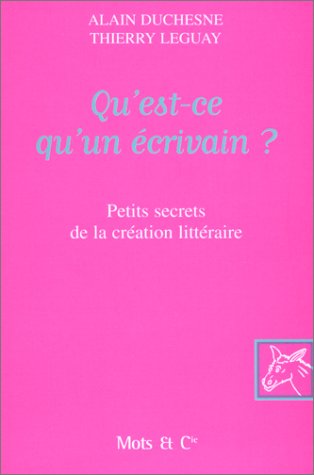 Beispielbild fr Qu'est-ce Qu'un crivain ? : Petits Secrets De La Cration Littraire zum Verkauf von RECYCLIVRE