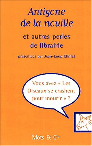 Beispielbild fr Antigone de la nouille (le retour). Perles de librairie zum Verkauf von Ammareal