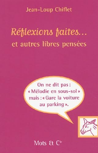 REFLEXIONS FAITES ET AUTRES LIBRES PENSEES