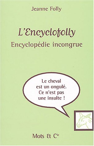 Beispielbild fr L'encyclofolly : Encyclopdie Incongrue zum Verkauf von RECYCLIVRE