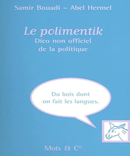 Beispielbild fr LE POLIMENTIK, DICO NON OFFICIEL DE LA POLITIQUE zum Verkauf von LiLi - La Libert des Livres