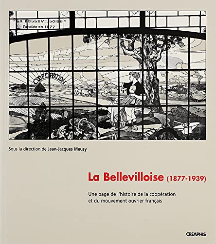 Imagen de archivo de La Bellevilloise : Une histoire de la coopration et du mouvement ouvrier franais, 1877-1939 a la venta por Ammareal