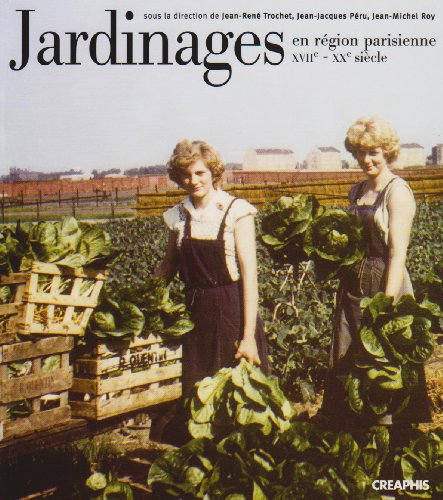 Imagen de archivo de Jardinages en rgion parisienne du XVIIe au XXe sicle a la venta por Ammareal