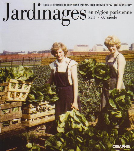 Stock image for Jardinages en rgion parisienne du XVIIe au XXe sicle for sale by Ammareal
