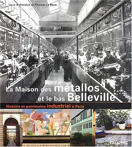Stock image for La Maison des mtallos : Histoire et patrimoine industriels du Bas-Belleville  Paris for sale by Ammareal
