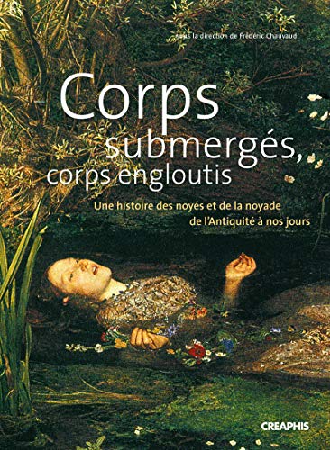 9782913610606: Corps submergs, corps engloutis.: Une histoire des noys et de la noyade de l'Antiquit  nos jours