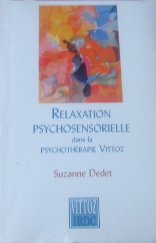9782913642003: Relaxation psychosensorielle dans la psychothrapie Vittoz