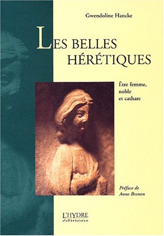 Beispielbild fr Les Belles hrtiques. Etre femme, noble et cathare. zum Verkauf von Mouvements d'Ides - Julien Baudoin