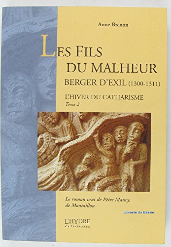 Beispielbild fr L'hiver du catharisme Tome 2 : Les Fils du malheur 1300-1311. Le roman vrai de Pire Maury, de Montaillou zum Verkauf von medimops