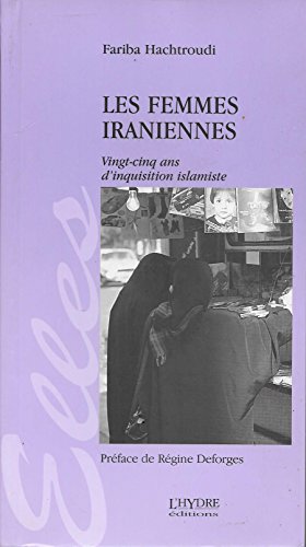 9782913703421: Les femmes iraniennes: Vingt-cinq ans d'inquisition islamiste