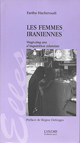 Stock image for Les femmes iraniennes: Vingt-cinq ans d'inquisition islamiste for sale by Ammareal