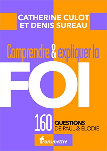 Stock image for Comprendre & expliquer la foi : 160 questions de Paul & Elodie [Broch] Culot, Catherine et Sureau, Denis for sale by BIBLIO-NET