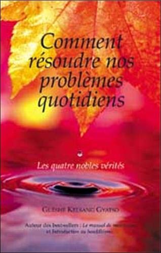 Beispielbild fr Comment Rsoudre nos Problmes Quotidiens : Les Quatre Nobles Vrits zum Verkauf von medimops