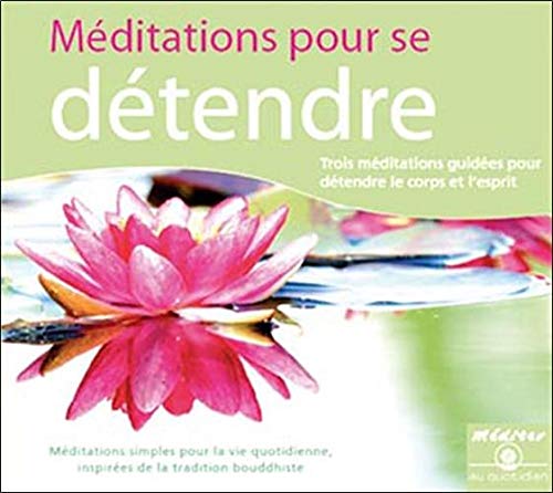 Beispielbild fr m ditations pour se d tendre ; trois m ditations guid es pour d tendre le corps et l'esprit ; m ditations simples pour la vie quotidienne, inspir es de la tradition bouddhiste zum Verkauf von HPB-Diamond