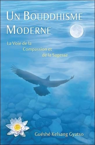 "un bouddhisme moderne ; la voie de la compassion et de la sagesse" (9782913717404) by Gueshe Kelsang Gyatso