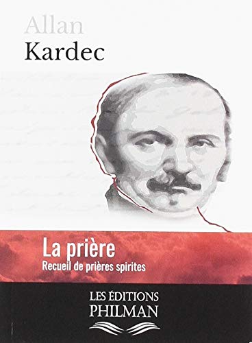 9782913720992: La prire - recueil de prires spirites extraites du livre "L'vangile selon le spiritisme"