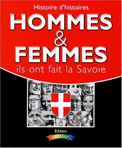 9782913732162: Histoire d'histoires : Les hommes les femmes les entreprises qui ont fait et font la Savoie