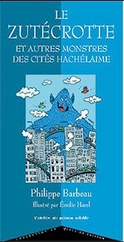 Stock image for Le Zutcrotte : Et autres monstres des cits hachlaimes for sale by Ammareal
