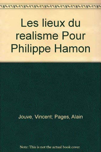 Beispielbild fr Les lieux du ralisme : pour Philippe Hamon zum Verkauf von medimops