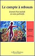 Beispielbild fr Le compte  rebours : Journal d'un malade en soins palliatifs zum Verkauf von Ammareal