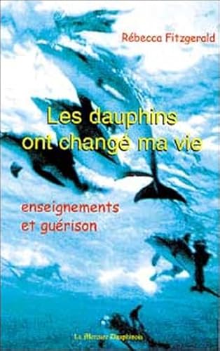 Beispielbild fr Les dauphins ont chang ma vie : Enseignements et gurison zum Verkauf von Ammareal