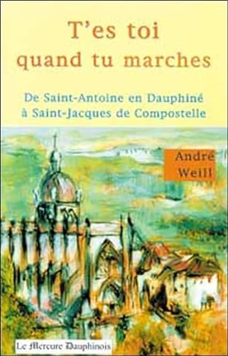 Beispielbild fr T'es toi quand tu marches : De Saint Antoine en Dauphin  Saint-Jacques-de-Compostelle zum Verkauf von Ammareal