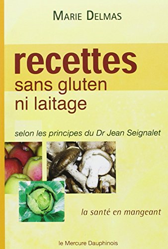 Beispielbild fr Recettes sans gluten ni laitage - selon les principes du Dr Jean Seignalet zum Verkauf von Ammareal