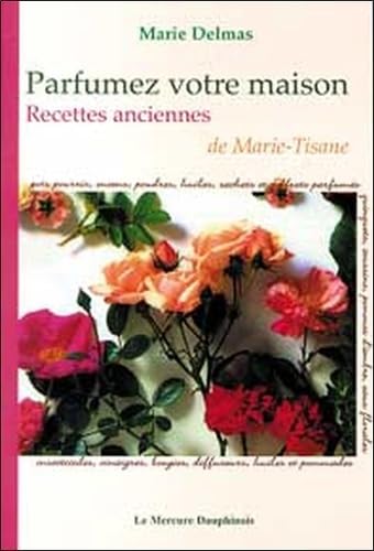 Beispielbild fr Parfumez votre maison - Recettes anciennes de Marie-Tisane zum Verkauf von Ammareal