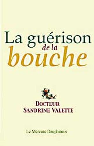 Beispielbild fr La gurison de la bouche: De la souffrance  l'amour zum Verkauf von La Bouquinerie des Antres