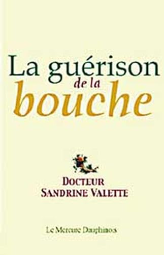 La guérison de la bouche : De la souffrance de l'amour - Valette, Sandrine:  9782913826663 - AbeBooks