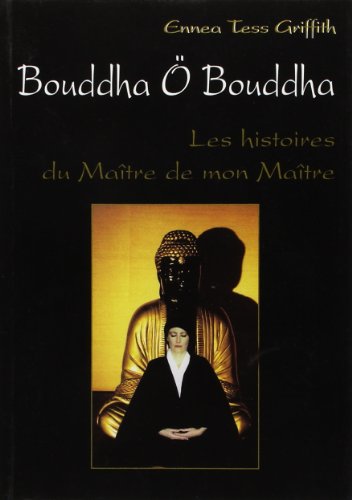 Beispielbild fr Bouddha O Bouddha : les histoires du Matre de mon Matre zum Verkauf von Librairie La Canopee. Inc.