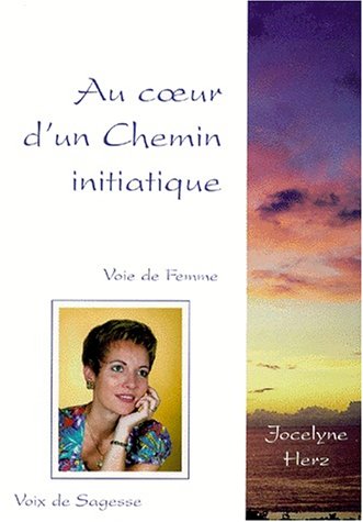 Beispielbild fr Au coeur d'un chemin initiatique : voix de femme, voix de sagesse zum Verkauf von Librairie La Canopee. Inc.