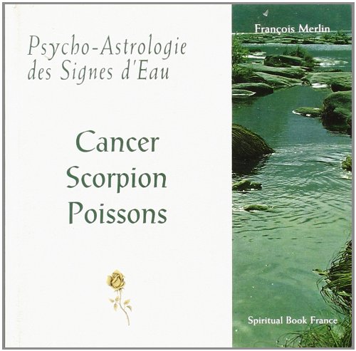 Imagen de archivo de Psycho-astrologie Des Signes D'eau : Cancer, Scorpion, Poissons a la venta por RECYCLIVRE